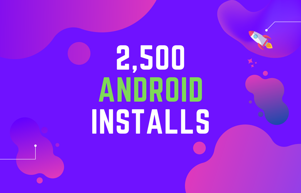 2,500 Android Installs 📱