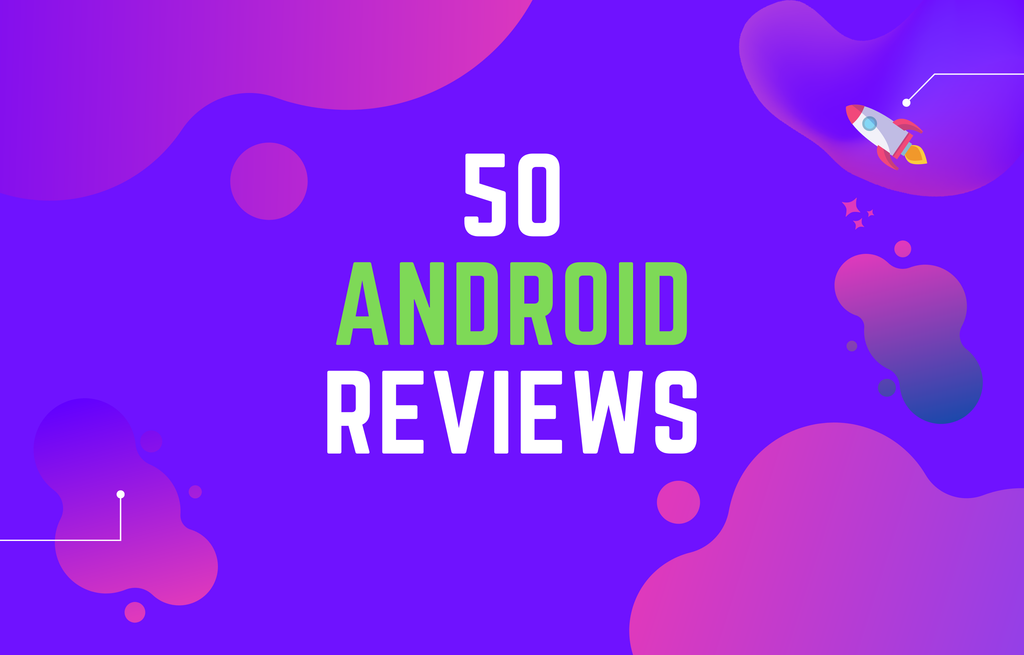 50 Android Reviews 💬