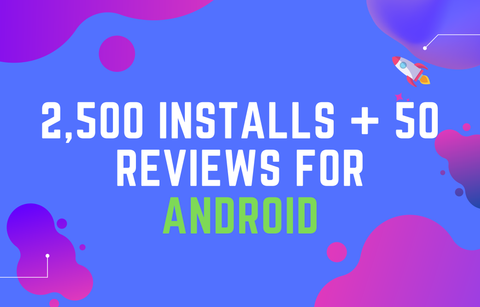 2,500 Android Installs + 50 Reviews 📦