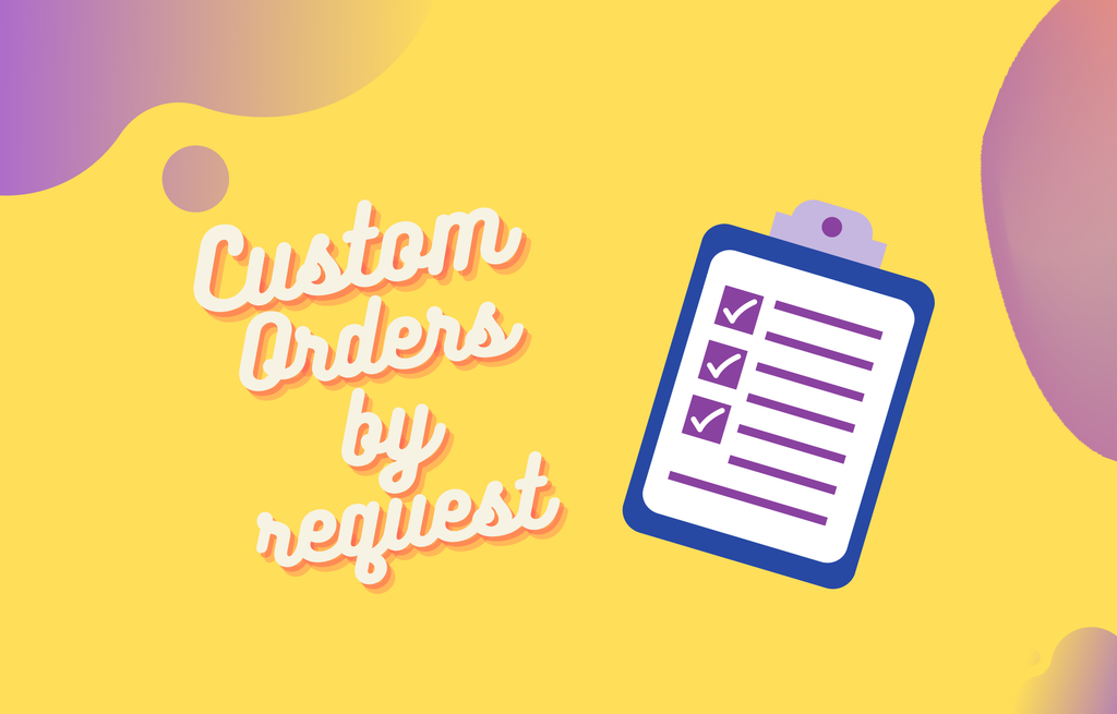Custom ORDERS Only 📤