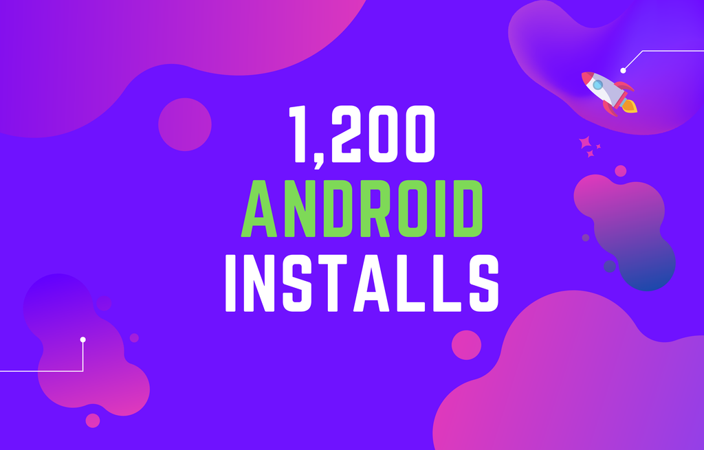 1,200 Android Installs 📱